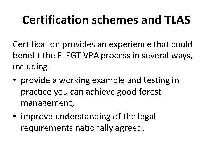 Certification schemes and TLAS Certification provides an experience that could benefit the FLEGT VPA