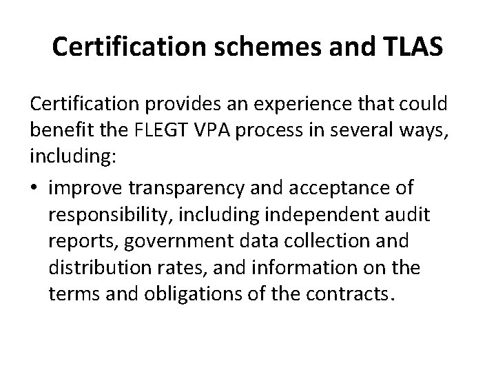 Certification schemes and TLAS Certification provides an experience that could benefit the FLEGT VPA