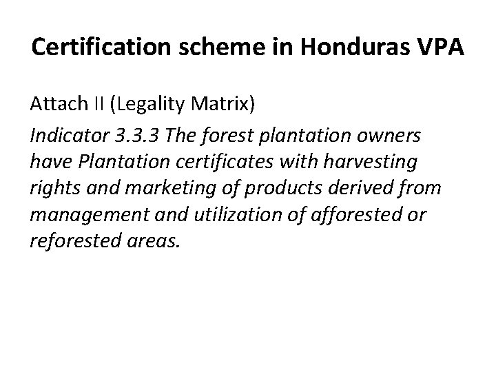 Certification scheme in Honduras VPA Attach II (Legality Matrix) Indicator 3. 3. 3 The