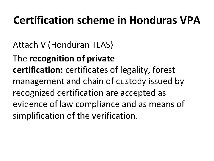 Certification scheme in Honduras VPA Attach V (Honduran TLAS) The recognition of private certification: