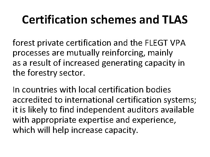 Certification schemes and TLAS forest private certification and the FLEGT VPA processes are mutually