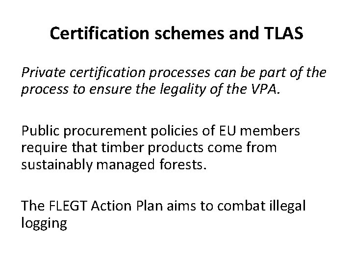 Certification schemes and TLAS Private certification processes can be part of the process to