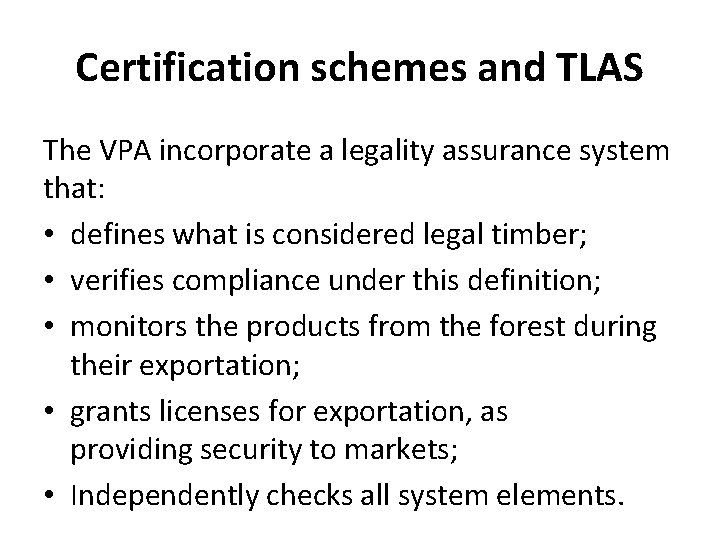 Certification schemes and TLAS The VPA incorporate a legality assurance system that: • defines