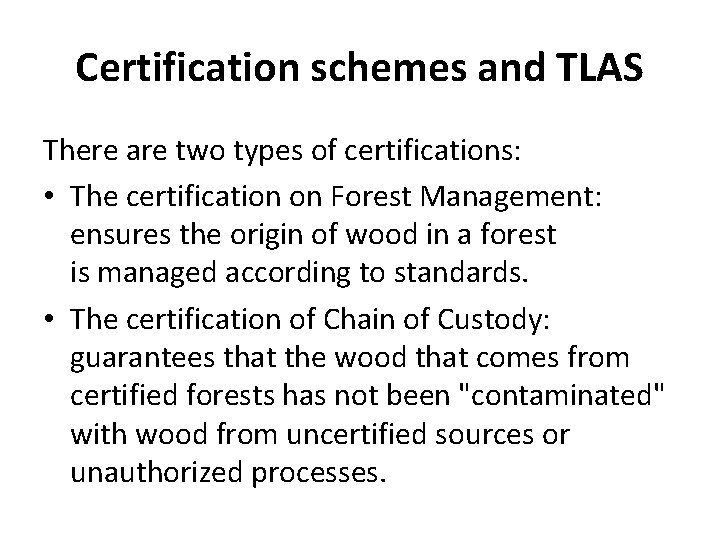 Certification schemes and TLAS There are two types of certifications: • The certification on