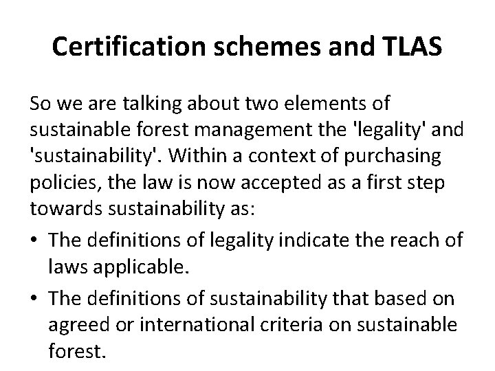 Certification schemes and TLAS So we are talking about two elements of sustainable forest