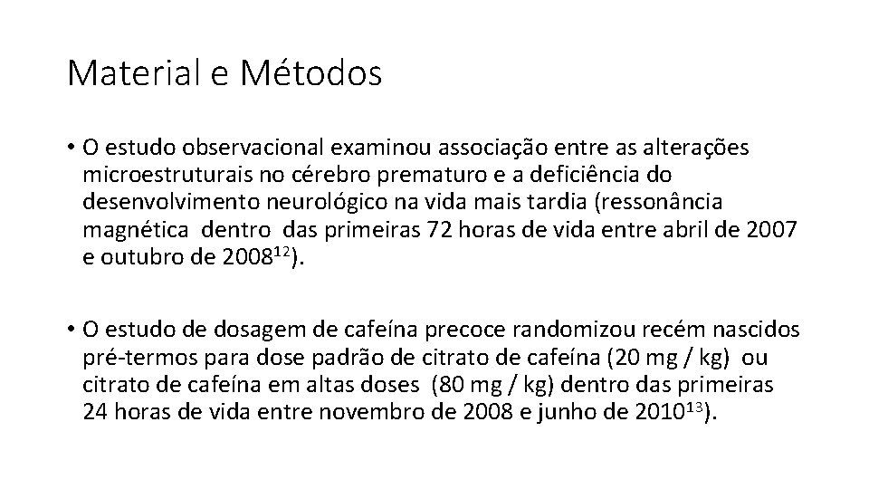 Material e Métodos • O estudo observacional examinou associação entre as alterações microestruturais no