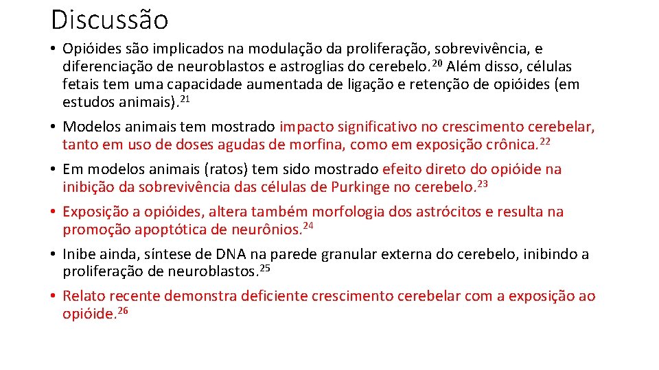 Discussão • Opióides são implicados na modulação da proliferação, sobrevivência, e diferenciação de neuroblastos