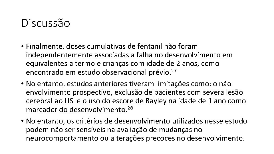 Discussão • Finalmente, doses cumulativas de fentanil não foram independentemente associadas a falha no