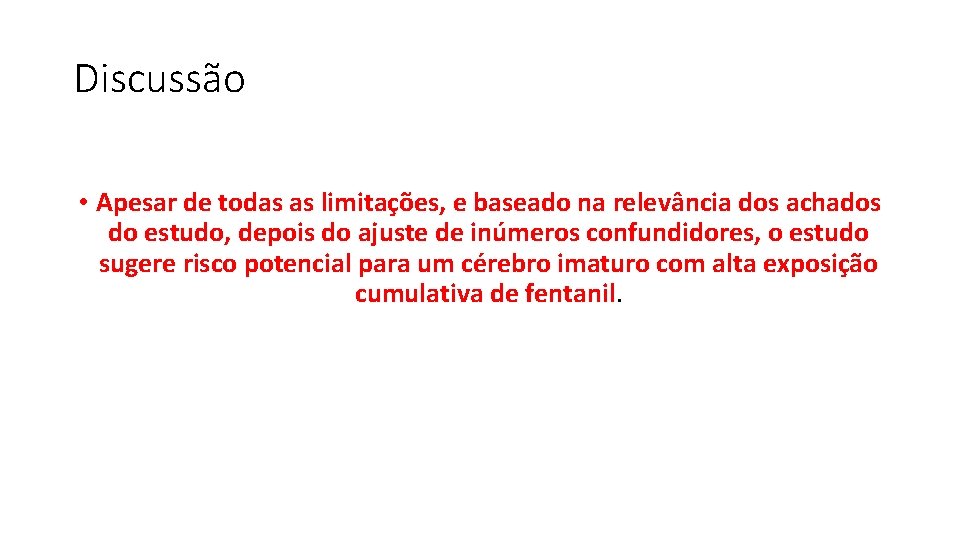 Discussão • Apesar de todas as limitações, e baseado na relevância dos achados do