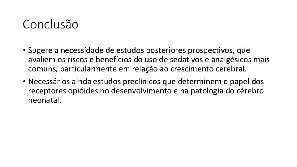 Conclusão • Sugere a necessidade de estudos posteriores prospectivos, que avaliem os riscos e