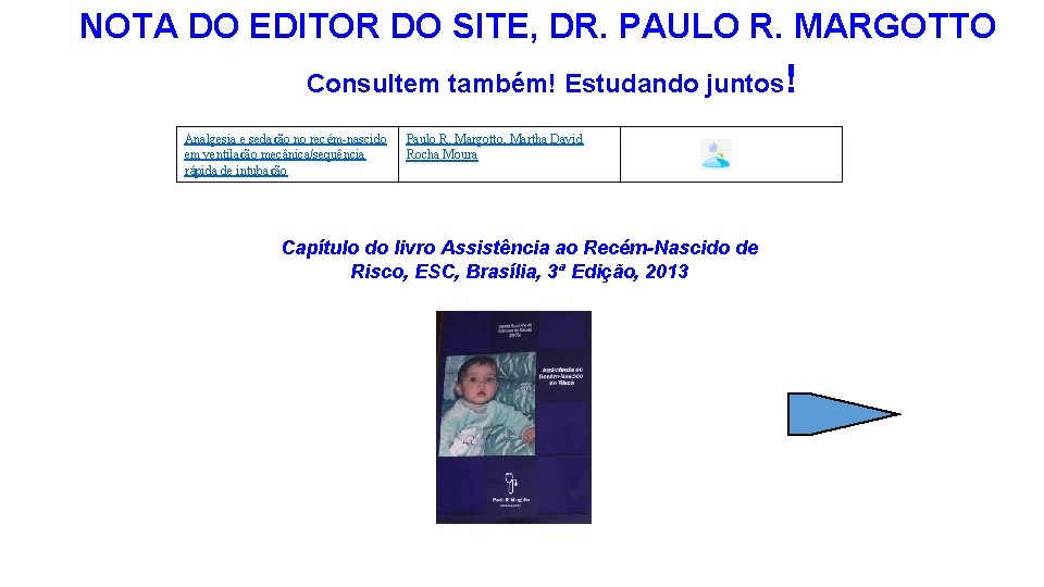 NOTA DO EDITOR DO SITE, DR. PAULO R. MARGOTTO Consultem também! Estudando juntos! Analgesia