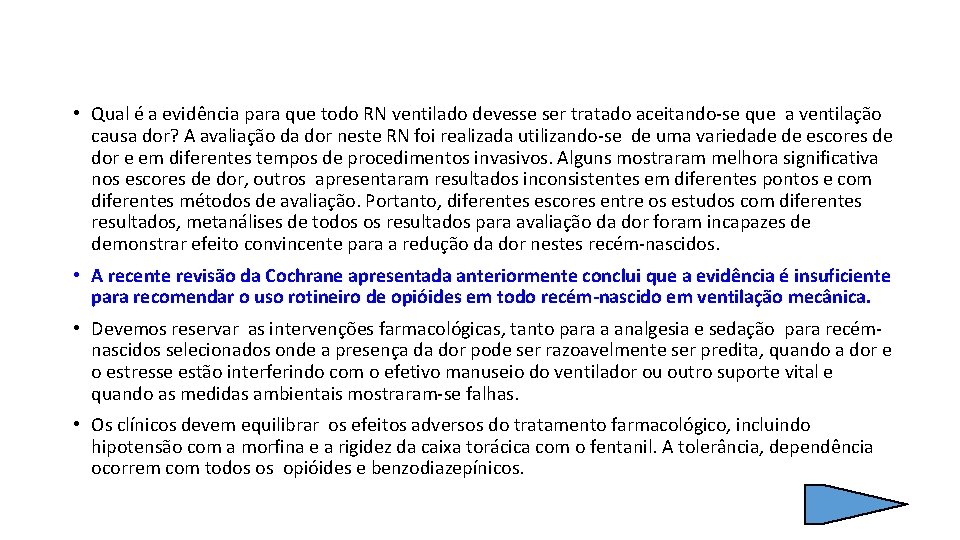  • Qual é a evidência para que todo RN ventilado devesse ser tratado