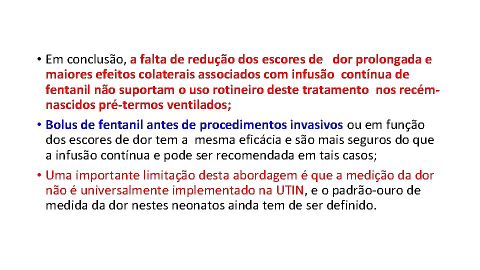  • Em conclusão, a falta de redução dos escores de dor prolongada e