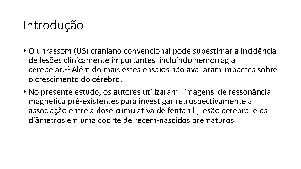 Introdução • O ultrassom (US) craniano convencional pode subestimar a incidência de lesões clinicamente