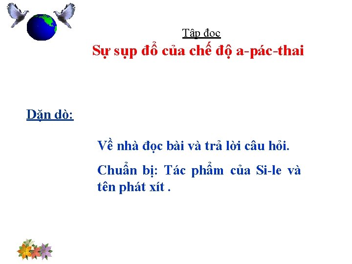 Tập đọc Sự sụp đổ của chế độ a-pác-thai Dặn dò: Về nhà đọc