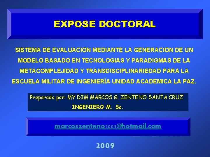 EXPOSE DOCTORAL SISTEMA DE EVALUACION MEDIANTE LA GENERACION DE UN MODELO BASADO EN TECNOLOGIAS