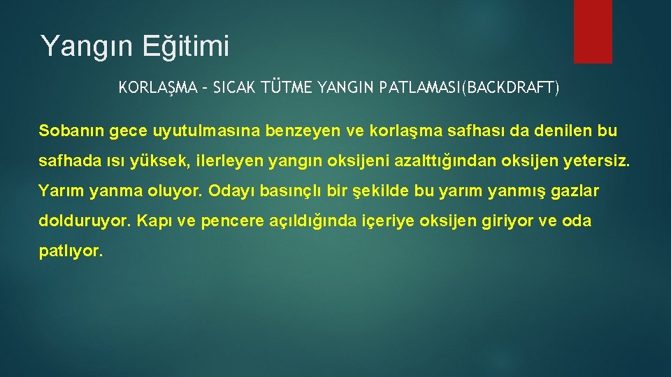 Yangın Eğitimi KORLAŞMA – SICAK TÜTME YANGIN PATLAMASI(BACKDRAFT) Sobanın gece uyutulmasına benzeyen ve korlaşma