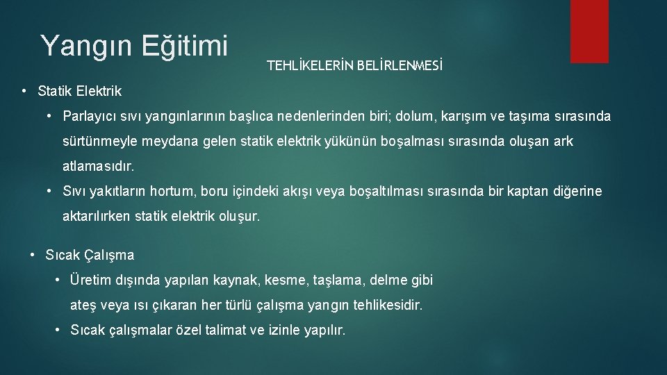 Yangın Eğitimi TEHLİKELERİN BELİRLENMESİ • Statik Elektrik • Parlayıcı sıvı yangınlarının başlıca nedenlerinden biri;