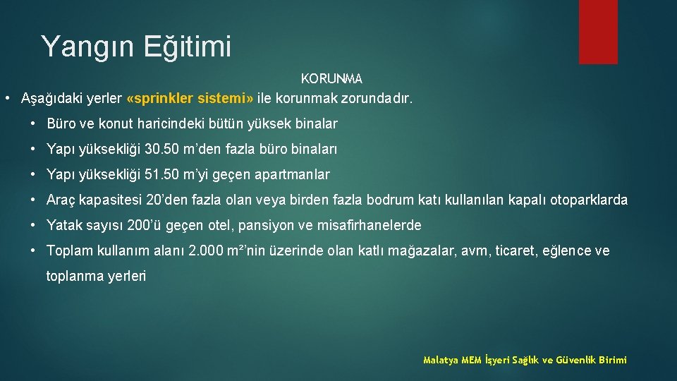 Yangın Eğitimi KORUNMA • Aşağıdaki yerler «sprinkler sistemi» ile korunmak zorundadır. • Büro ve