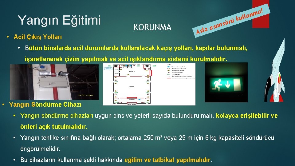 Yangın Eğitimi • Acil Çıkış Yolları KORUNMA ü sör n a s la a