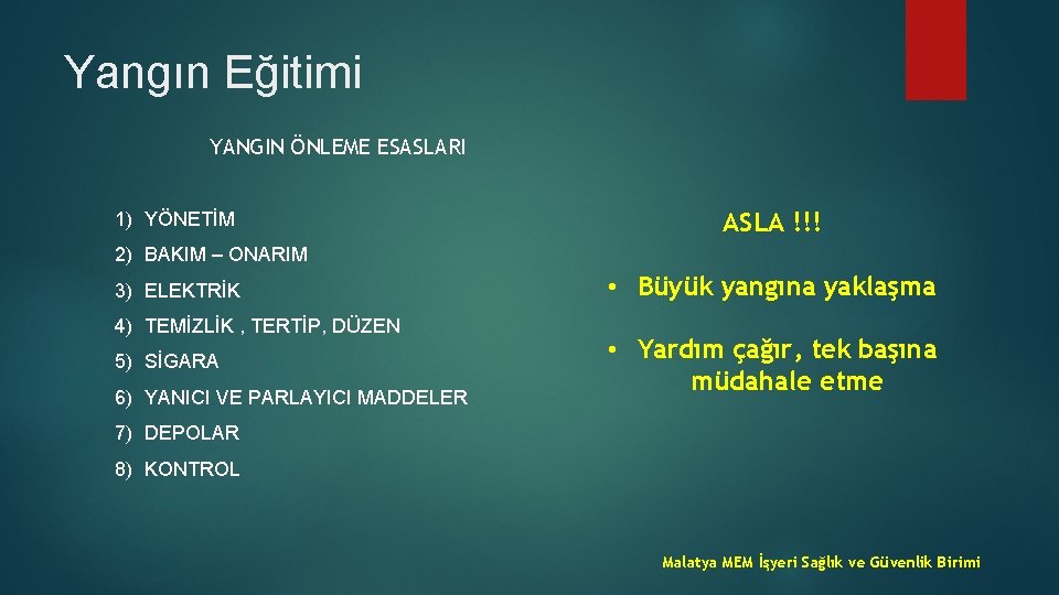 Yangın Eğitimi YANGIN ÖNLEME ESASLARI 1) YÖNETİM ASLA !!! 2) BAKIM – ONARIM 3)