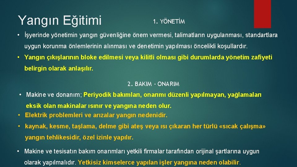 Yangın Eğitimi 1. YÖNETİM • İşyerinde yönetimin yangın güvenliğine önem vermesi, talimatların uygulanması, standartlara