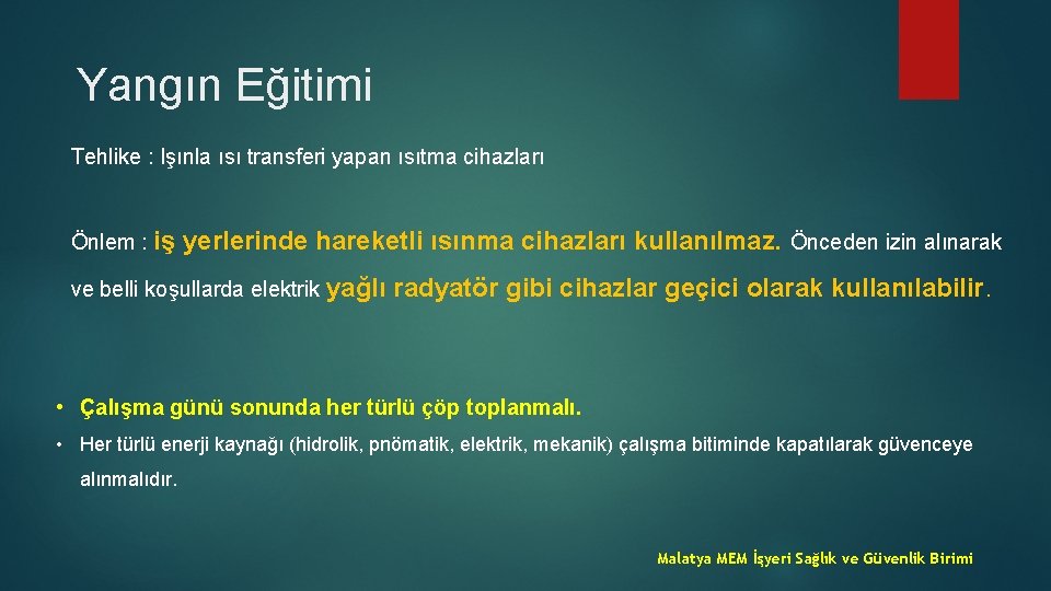 Yangın Eğitimi Tehlike : Işınla ısı transferi yapan ısıtma cihazları Önlem : iş yerlerinde