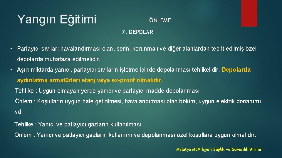 Yangın Eğitimi ÖNLEME 7. DEPOLAR • Parlayıcı sıvılar; havalandırması olan, serin, korunmalı ve diğer