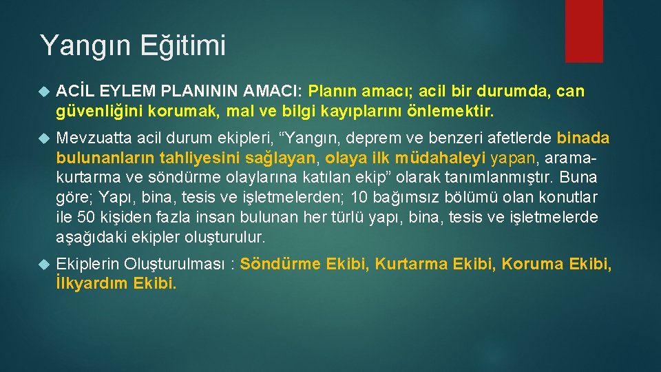 Yangın Eğitimi ACİL EYLEM PLANININ AMACI: Planın amacı; acil bir durumda, can güvenliğini korumak,