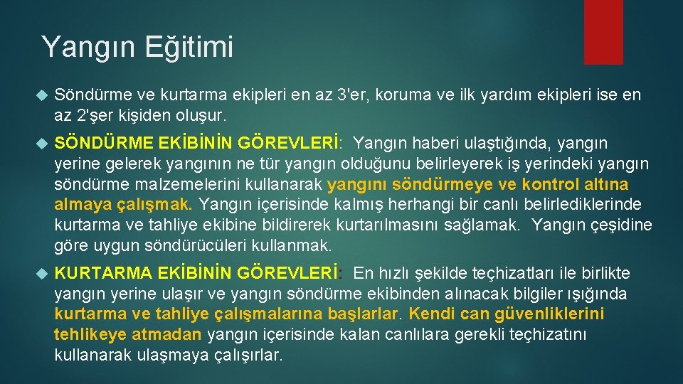 Yangın Eğitimi Söndürme ve kurtarma ekipleri en az 3'er, koruma ve ilk yardım ekipleri