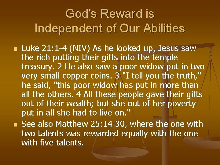 God's Reward is Independent of Our Abilities n n Luke 21: 1 -4 (NIV)