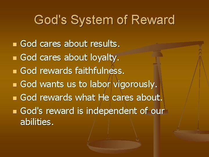 God's System of Reward n n n God cares about results. God cares about