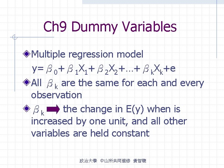 Ch 9 Dummy Variables Multiple regression model y=β 0+β 1 X 1+β 2 X