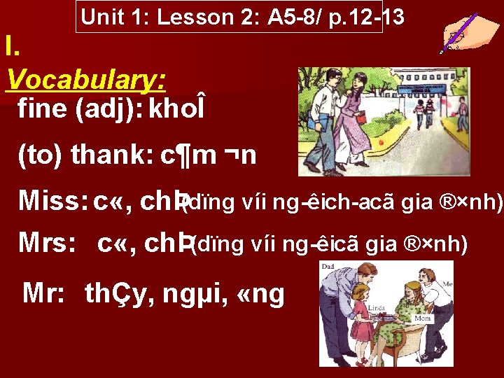 Unit 1: Lesson 2: A 5 8/ p. 12 13 I. Vocabulary: fine (adj):