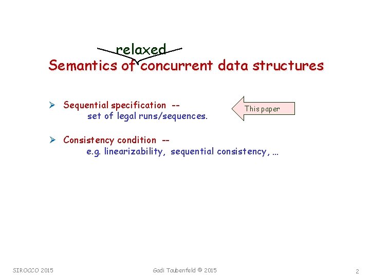 relaxed Semantics of concurrent data structures Ø Sequential specification -set of legal runs/sequences. This