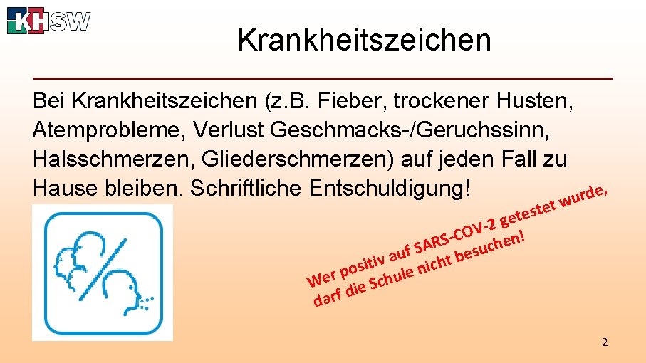 Krankheitszeichen Bei Krankheitszeichen (z. B. Fieber, trockener Husten, Atemprobleme, Verlust Geschmacks-/Geruchssinn, Halsschmerzen, Gliederschmerzen) auf