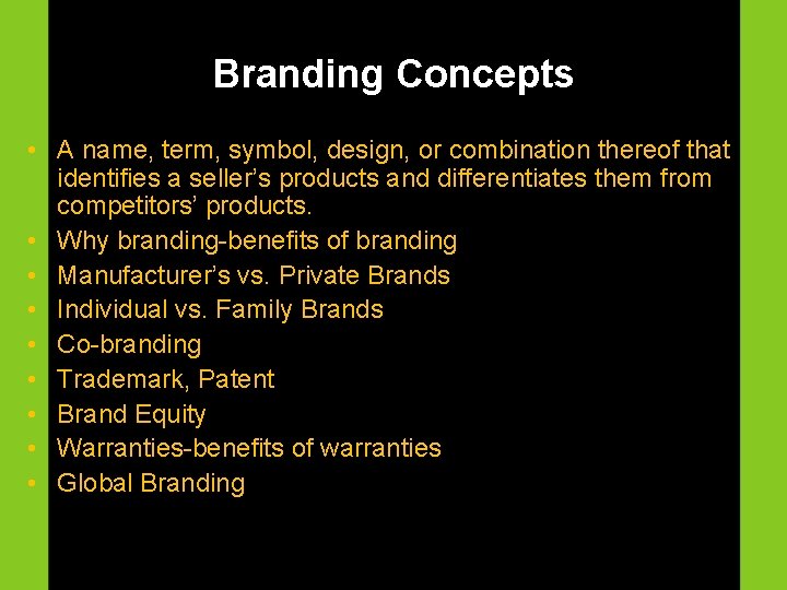 Branding Concepts • A name, term, symbol, design, or combination thereof that identifies a