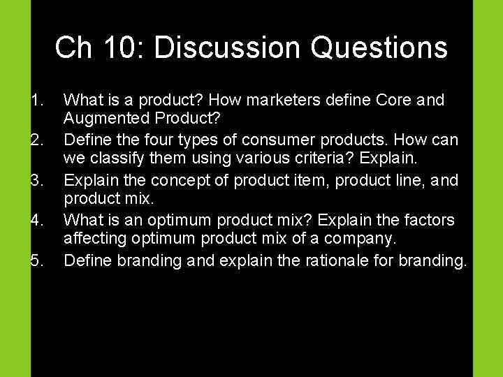 Ch 10: Discussion Questions 1. 2. 3. 4. 5. What is a product? How