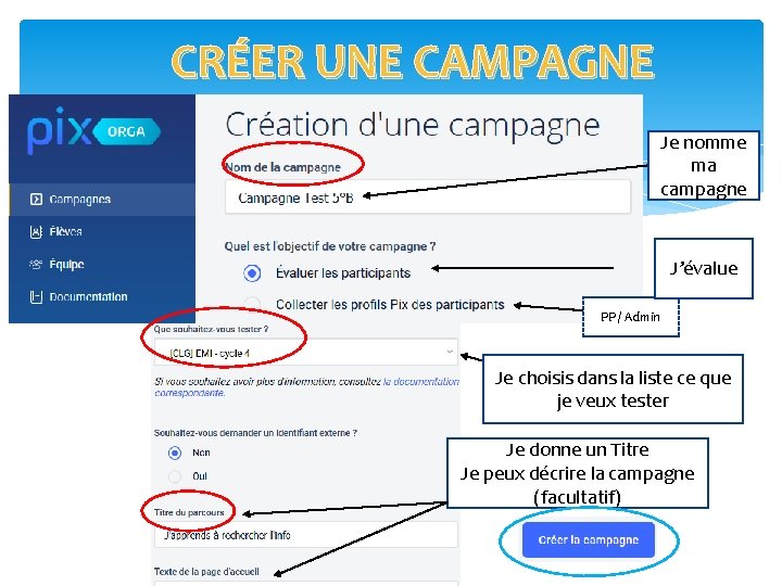 CRÉER UNE CAMPAGNE Je nomme ma campagne J’évalue PP / Admin Je choisis dans