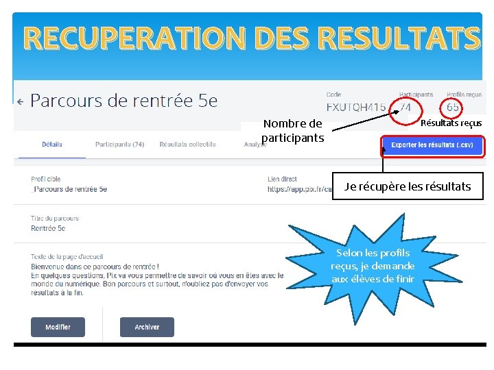 RECUPERATION DES RESULTATS Nombre de participants Résultats reçus Je récupère les résultats Selon les