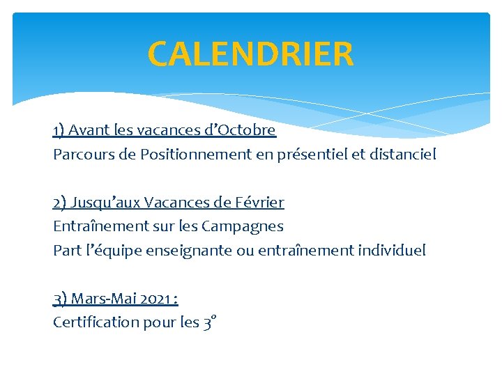 CALENDRIER 1) Avant les vacances d’Octobre Parcours de Positionnement en présentiel et distanciel 2)