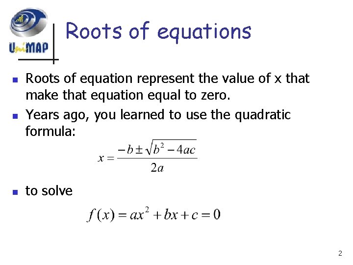 Roots of equations n n n Roots of equation represent the value of x