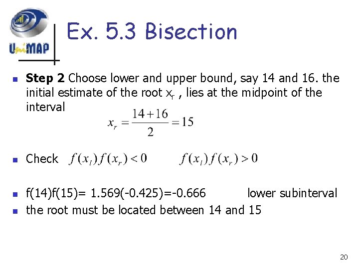 Ex. 5. 3 Bisection n n Step 2 Choose lower and upper bound, say