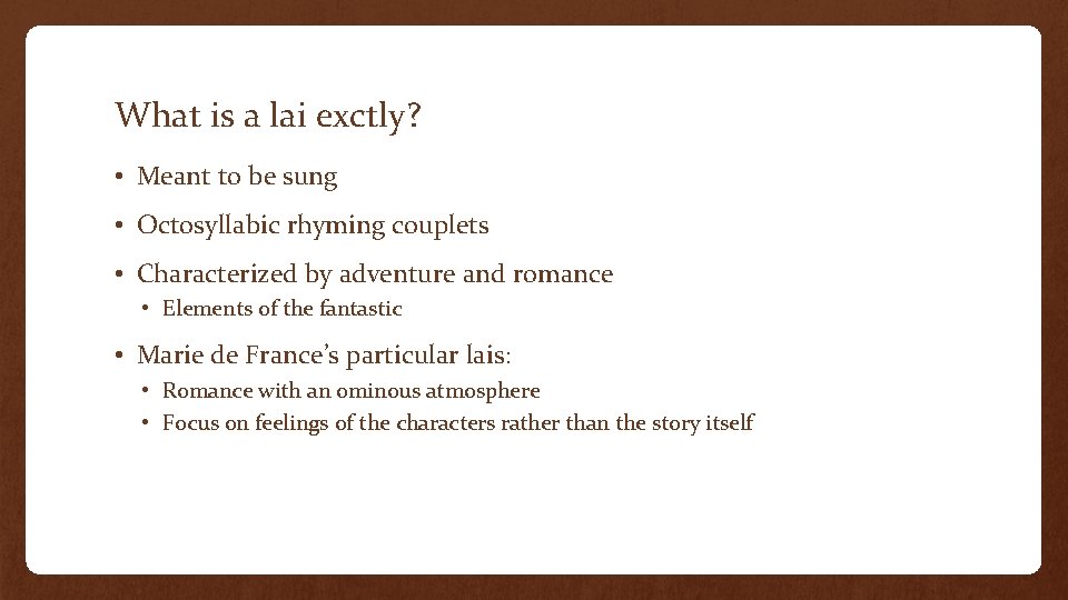 What is a lai exctly? • Meant to be sung • Octosyllabic rhyming couplets