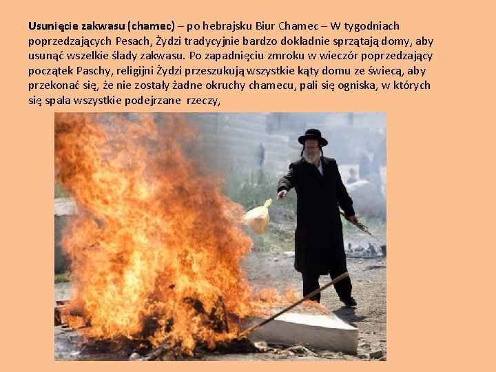 Usunięcie zakwasu (chamec) – po hebrajsku Biur Chamec – W tygodniach poprzedzających Pesach, Żydzi