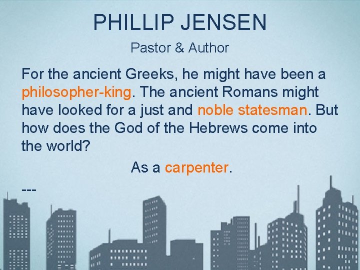 PHILLIP JENSEN Pastor & Author For the ancient Greeks, he might have been a