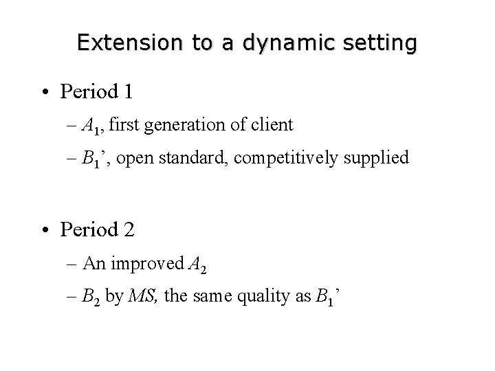 Extension to a dynamic setting • Period 1 – A 1, first generation of