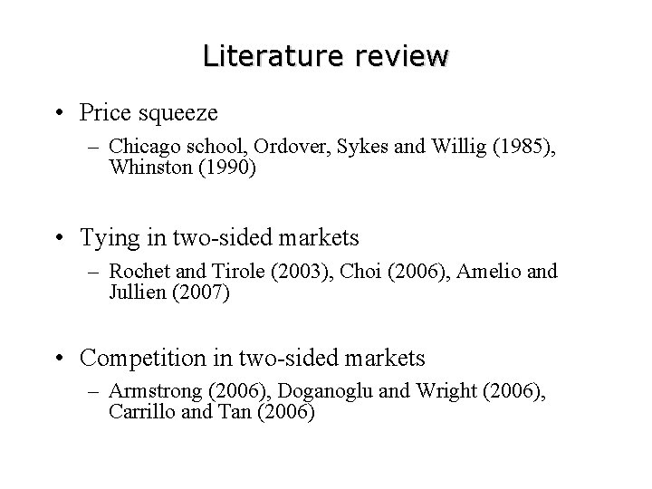 Literature review • Price squeeze – Chicago school, Ordover, Sykes and Willig (1985), Whinston