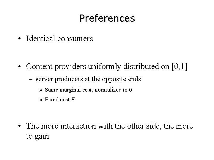 Preferences • Identical consumers • Content providers uniformly distributed on [0, 1] – server