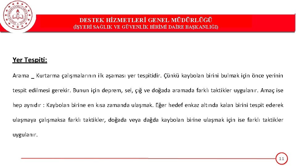 DESTEK HİZMETLERİ GENEL MÜDÜRLÜĞÜ (İŞYERİ SAĞLIK VE GÜVENLİK BİRİMİ DAİRE BAŞKANLIĞI) Yer Tespiti: Arama